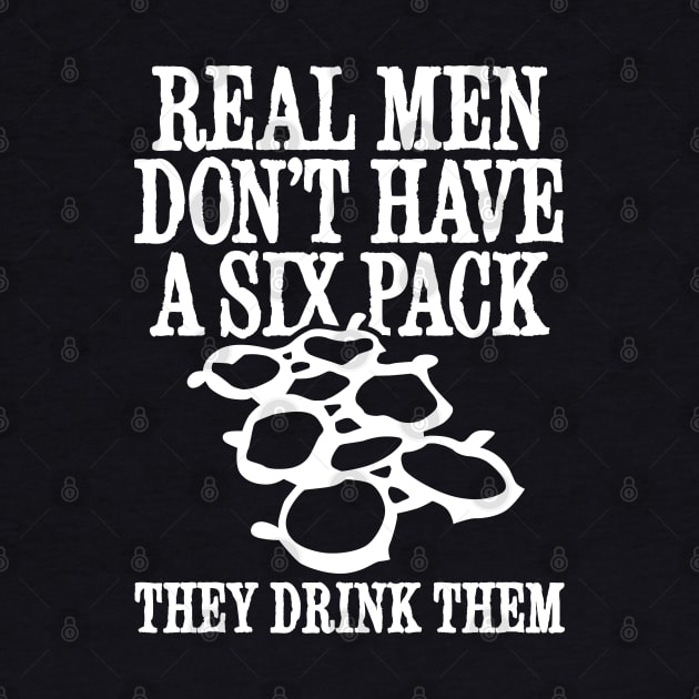 Real men don't have a six pack they drink them funny beer by LaundryFactory